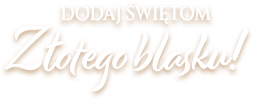 Dodaj świętom złotego blasku